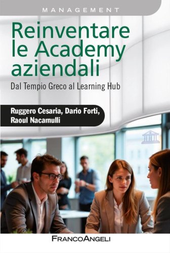 Reinventare le academy aziendali. Dal Tempio Greco al Learning Hub