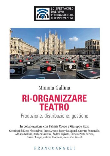 Ri-organizzare teatro. Produzione, distribuzione, gestione