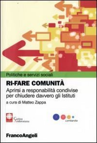 Rifare comunit&agrave;. Aprirsi a responsabilit&agrave; condivise per chiudere davvero gli Istituti