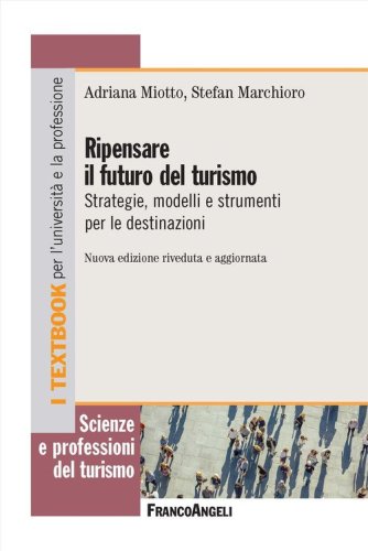 Ripensare il futuro del turismo. Strategie, modelli e strumenti per le destinazioni
