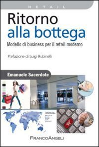 Ritorno alla bottega. Modello di business per il retail moderno