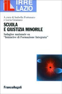 Scuola e giustizia minorile. Indagine nazionale su &laquo;iniziative&raquo; di formazione integrata