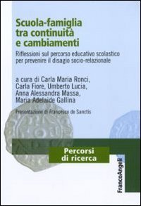 Scuola-famiglia tra continuità e cambiamenti - Riflessioni sul percorso educativo scolastico per prevenire il disagio socio-relazionale