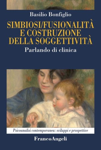 Simbiosi fusionalit&agrave; e costruzione della soggettivit&agrave;. Parlando di clinica