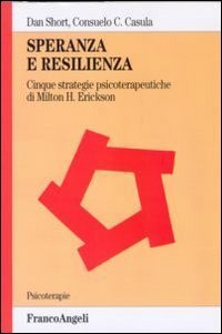 Speranza e resilienza: cinque strategie psicoterapeutiche di Milton H. Erickson