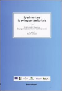 Sperimentare lo sviluppo territoriale. Un bilancio dell'attuazione del programma Leader Plus nell'Alto Oltrep&ograve; pavese