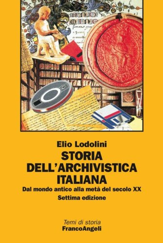 Storia dell'archivistica italiana. Dal mondo antico alla metà del secolo XX