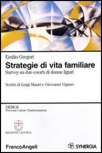 Strategie di vita familiare. Survey su due coorti di donne liguri