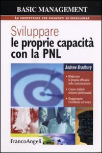 Sviluppare le proprie capacit&agrave; con la PNL. Migliorare la propria efficacia nella comunicazione. Creare migliori relazioni professionali. Raggiungere l'eccellenza sul lavoro