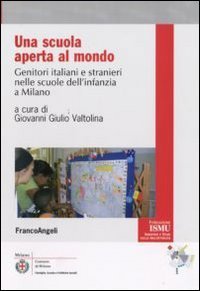 Una scuola aperta al mondo - Genitori italiani e stranieri nelle scuole dell'infanzia a Milano