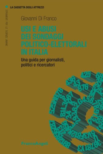 Usi e abusi dei sondaggi politico-elettorali in Italia. Una guida per giornalisti, politici e ricercatori