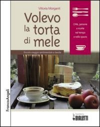 Volevo la torta di mele. Piccolo viaggio sentimentale a tavola