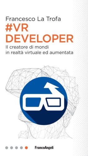#VR Developer. Il creatore di mondi in realt&agrave; virtuale ed aumentata