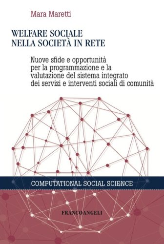 Welfare sociale nella societ&agrave; in rete. Nuove sfide e opportunit&agrave; per la programmazione e la valutazione del sistema integrato dei servizi e interventi sociali di comunit&agrave;