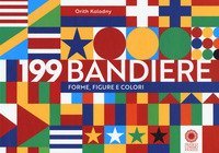 199 bandiere. Forme, figure e colori