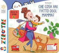 Che cosa hai fatto oggi, mamma?