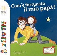 Che fortuna ha il mio pap&agrave;