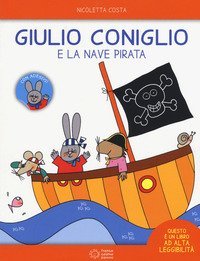 Giulio Coniglio e la nave pirata. Con adesivi
