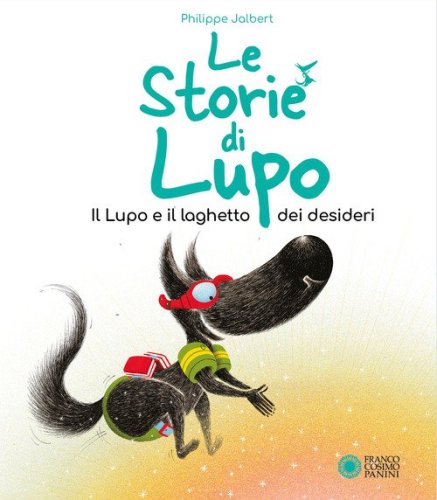 Il lupo e il pozzo dei desideri. Le storie di Lupo