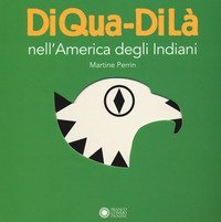 Nell'America degli indiani. DiQua-DiL&agrave;