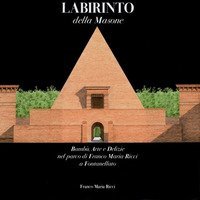 Labirinto della Masone. Bamb&ugrave;, arte e delizie nel parco di Franco Maria Ricci a Fontanellato