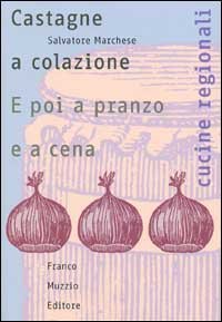 Castagne a colazione - E poi a pranzo e a cena