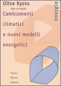 Oltre Kyoto - Cambiamenti climatici e nuovi modelli energetici