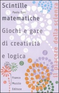 Scintille matematiche - Giochi e gare di creativit&agrave; e logica