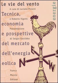 Le vie del vento - Tecnica, economia e prospettive del mercato dell'energia eolica