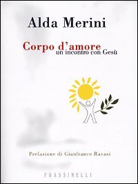 Corpo d'amore - Un incontro con Ges&ugrave;