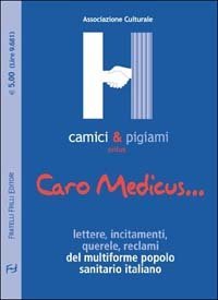 Caro Medicus - Lettere, incitamenti, querele, reclami del multiforme popolo sanitario locale