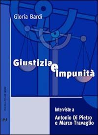 Giustizia e impunit&agrave; - Interviste a Antonio Di Pietro e Marco Travaglio