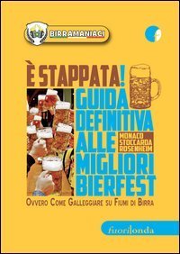&Egrave; stappata! Guida definitiva alle migliori bierfest. Ovvero come galleggiare su fiumi di birra