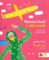Nonna Mudhi &egrave; alla moda. Ediz. araba e italiana