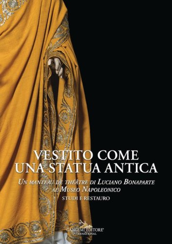 Vestito come una statua antica. Un &laquo;manteau de th&eacute;&acirc;tre&raquo; di Luciano Bonaparte al Museo Napoleonico. Studi e Restauro