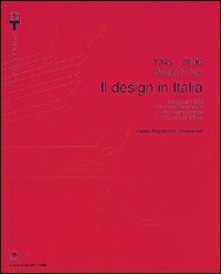 1945-2000 - Il design in Italia. 100 oggetti della collezione permanente del design italiano alla Triennale di Milano. Ediz. italiana e inglese