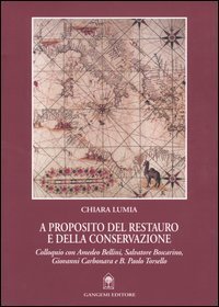 A proposito del restauro e della conservazione - Colloquio con Amedeo Bellini, Salvatore Boscarino, Giovanni Carbonara e B. Paolo Torsello