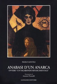 Anabasi d'un anarca ovvero &laquo;Un vagabondo rinascimentale&raquo;