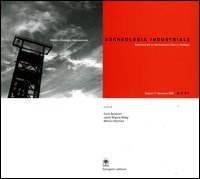 Archeologia industriale - Esperienze per la valorizzazione in Cile e in Sardegna. Atti del Convegno Internazionale (Cagliari, 11 dicembre 2003)