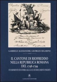 Il cantone di Riofreddo nella Repubblica romana del 1798-1799 - Un momento di storia alla luce di documenti inediti