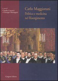 Carlo Maggiorani - Politica e medicina nel Risorgimento