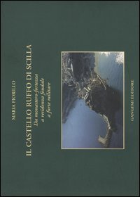 Il Castello Ruffo di Scilla - Da monastero-fortezza a residenza feudale a forte militare