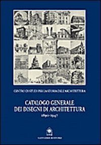 Catalogo generale dei disegni di architettura 1890-1947