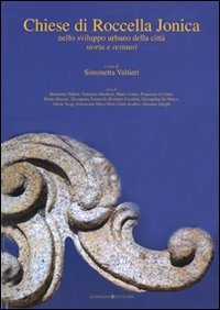 Chiese di Roccella Jonica - Nello sviluppo urbano della citt&agrave;. Storia e restauri