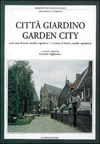 Citt&agrave; giardino - Cento anni di teorie, modelli, esperienze. Ediz. italiana e inglese