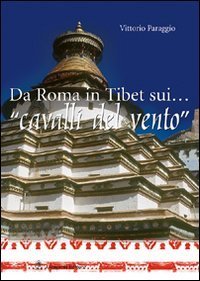 Da Roma in Tibet sui - .. &laquo;cavalli del vento&raquo;