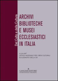 Del culto e della cultura. Archivi biblioteche e musei ecclesiastici in Italia
