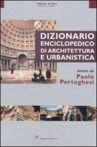 Dizionario enciclopedico di architettura e urbanistica. Vol. 1: Aalto-Cina. - Aalto-Cina