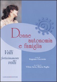 Donne, autonomia e famiglia - Volli, fortissimamente volli