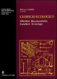 L'edificio ecologico. Obiettivi, riconoscibilit&agrave;, caratteri, tecnologie